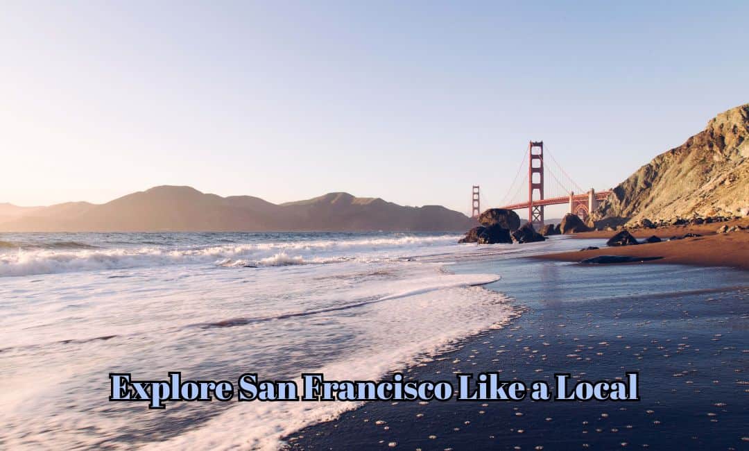 Explore San Francisco Like a Local